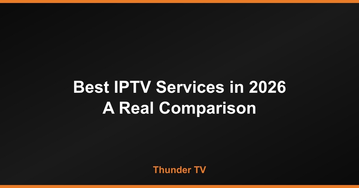 Best IPTV Services in 2026 — A Real Comparison