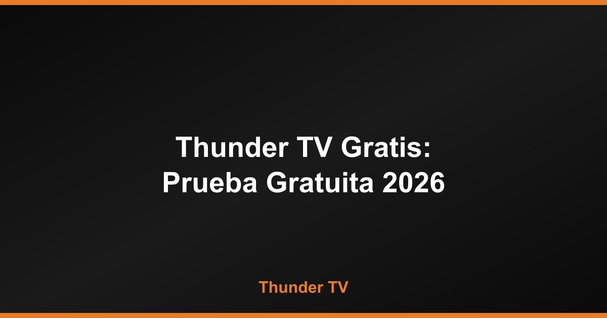 Thunder TV Gratis: Prueba Gratuita y Promociones de 2026